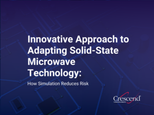 An Innovative Approach to Adapting Solid-State Microwave Technology: How Simulation Reduces Risk